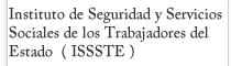 Instituto de Seguridad y Servicios Sociales de los Trabajadores del Estado  ( ISSSTE )