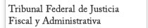 Tribunal Federal de Justicia Fiscal y Administrativa