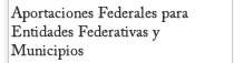 Aportaciones Federales para Entidades Federativas y Municipios 