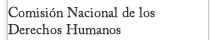 Comisión Nacional de los Derechos Humanos